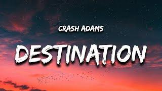 Crash Adams - Destination (Lyrics)