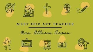 Meet Mrs. Brown our Art Teacher