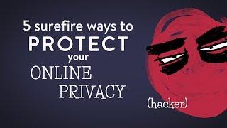 5 Surefire Ways to Protect Your Online Privacy