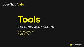 Tools Community Call #6 - near/dev/hub