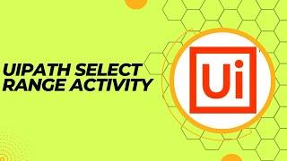 UiPath Select Range Activity | RPA UiPath | UiPath Tutorial