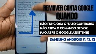 Remover conta google Samsung quando o L não funciona, quando não abre o google assistente.