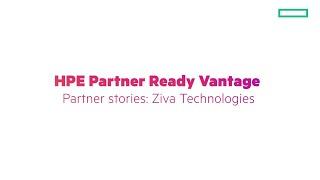 HPE Partner Ready Vantage Partner story: Ziva Tecchnolgies