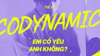 CODYNAMVO UNI5 - EM CÓ YÊU ANH KHÔNG | EP CODYNAMIC