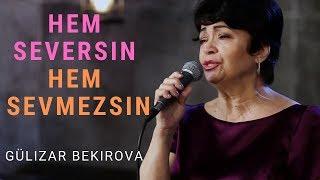 Gülizar Bekirova - Hem Seversin Hem Sevmezsin (Em Seversin Em Sevmezsin)