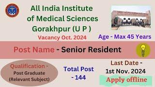 AIIMS - Gorakhpur ( U P ), Senior Resident Recruitment October 2024, Post - 144 #aiims
