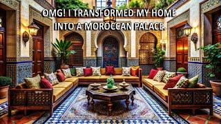 OMG! I TRANSFORMED My Home into a Moroccan Palace.