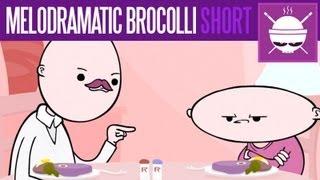 Melodramatic Broccoli (short)