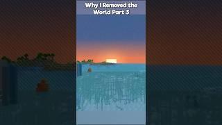 Why I Removed the World Part 3