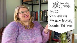 Top 20 Size-Inclusive Beginner Friendly Sweater Patterns