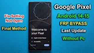 Google Pixel Android 14/15 Frp Unlock/Bypass Without Pc - Fix Setting Not Open | Last Update 2024