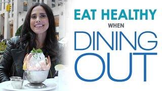 Healthy Eating Tips: How to Eat Healthy When Dining Out on a Diet | Keri Glassman