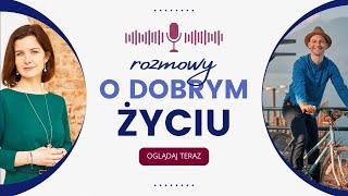 Rozmowy o dobrym życiu: dr Małgorzata Torój i Piotr Jusik - część I