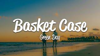 Green Day - Basket Case (Lyrics)