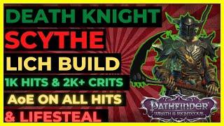 PF: WOTR ENHANCED - DEATH KNIGHT SCYTHE Lich Build: 1K HITS & 2K CRITS, AoE on ALL HITS + LIFESTEAL!