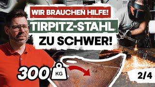 Tirpitz-Stahl zu schwer! Wie geht es weiter? | Böker Solingen