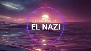 Danny Aguilar - El Nazi