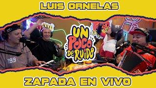 LUIS ORNELAS / Zapada EN VIVO en UN POCO DE RUIDO !