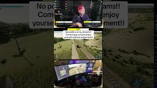 No politics on our streams!!  relax with no judgmental!!   #fyp #foryoupage #farmsim #ytshorts