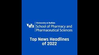 UB School of Pharmacy and Pharmaceutical Sciences: Top News Headlines of 2022