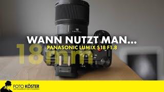 Panasonic Lumix S18 f1.8 - Wofür braucht man diese Brennweite?