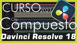  Curso Davinci Resolve 18 | Trabajar con CLIPS COMPUESTOS