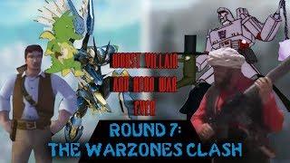 Worst Heroes and Villains War Ever Round 7: The Warzones Clash Part 3 of 3