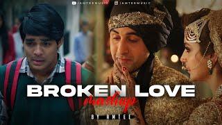 Broken Love Mashup | Amtee | Main Royaan | Tanveer Evan, Yasser Desai, Arijit Singh | Bollywood Lofi