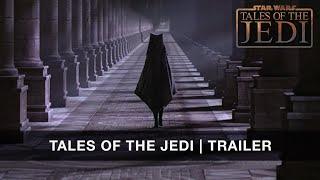 Tales Of The Jedi | Trailer