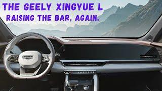 The Geely Xingyue L (Monjaro).  Raising the Bar, Again.