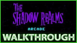 The Shadow Realms Arcade Walkthrough (FULL)