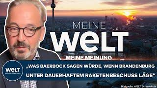 MEINE MEINUNG: "Was Baerbock sagen würde, wenn Brandenburg unter dauerhaftem Raketenbeschuss läge"