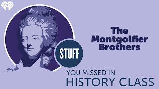 SYMHC Classics: The Montgolfier Brothers | STUFF YOU MISSED IN HISTORY CLASS