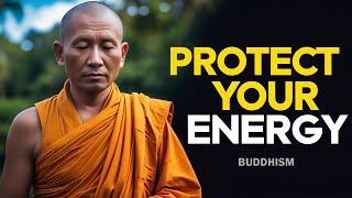 Protect Your Energy ️ | Buddhism | Buddhist Teachings