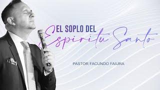El Soplo del Espíritu Santo | Facundo Faiura | Facundo y Luciana Faiura