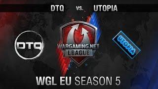 DTQ vs. Utopia -  - WGL EU Season 5 - Matchweek 1 - World of Tanks