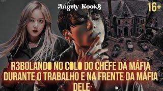 REB0LAND0 NO C0L0 CHEFE DA MÁFIA DURANTE O TRAB DELE E NA FRENTE DA MÁFIA|FANFIC #Jungkook #oneshot