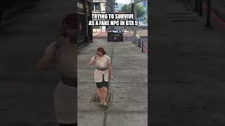 Trying To Survive As A Fake NPC in GTA 5 #gta5rp