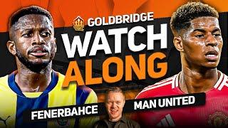 FENERBACHE vs MANCHESTER UNITED Live With MARK GOLDBRIDGE!