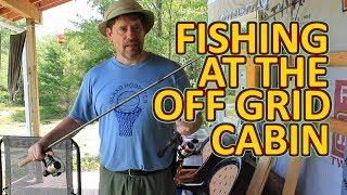 Fishing At The Off Grid Cabin