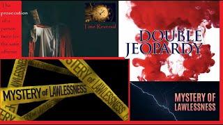 Double Jeopardy - The Mystery of Lawlessness and The Last Days Tool Used by Satan