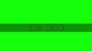 Dark Souls You Died Green Screen Effect + Sound (HD)