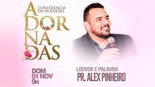 ADORNADAS - Conferência de Mulheres - Pastor Alex Pinheiro