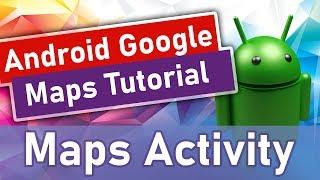 #1 Android Google Maps Tutorial - Maps Activity