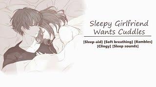 ASMR Girlfriend Sleepy Cuddles [Sleep-aid] [Sleep sounds] [Soft breathing] [Rambles] [Clingy]