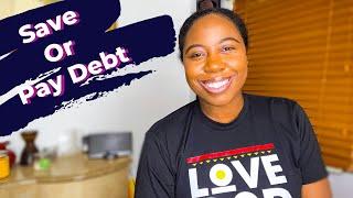 SHOULD I SAVE OR PAY OFF DEBT?