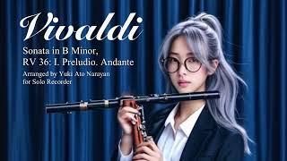 Vivaldi: Sonata in B Minor, RV 36 I. Preludio. Andante / Yuki Ato Narayan: Baroque Recorder