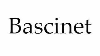 How to Pronounce Bascinet