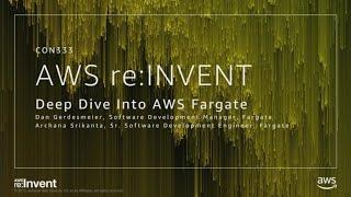 AWS re:Invent 2017: NEW LAUNCH! Deep Dive into Amazon Fargate (CON333)