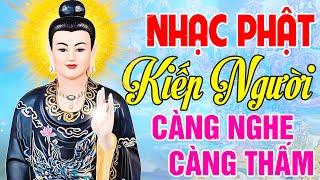 Nhạc Phật Giáo - Liên Khúc Nhạc Phật Giáo Hay Nhất 2024 #79 BÀI KIẾP NGƯỜI #NGHE THẤM THÍA VÔ CÙNG